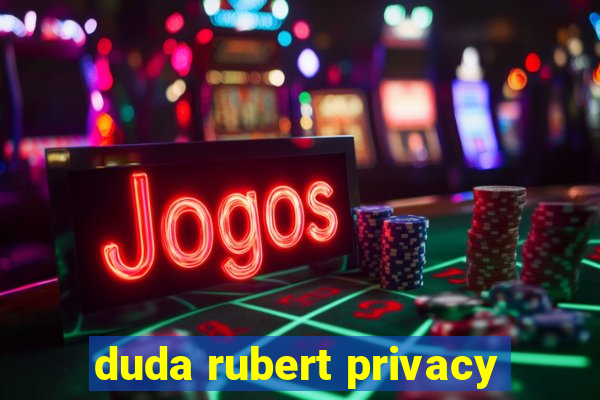 duda rubert privacy