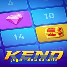 jogar roleta da sorte