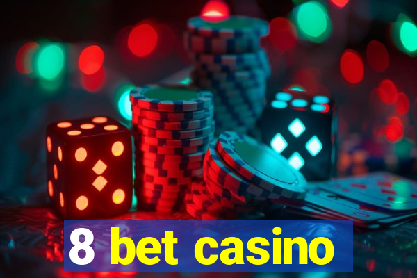 8 bet casino