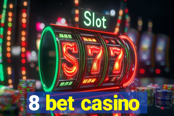 8 bet casino