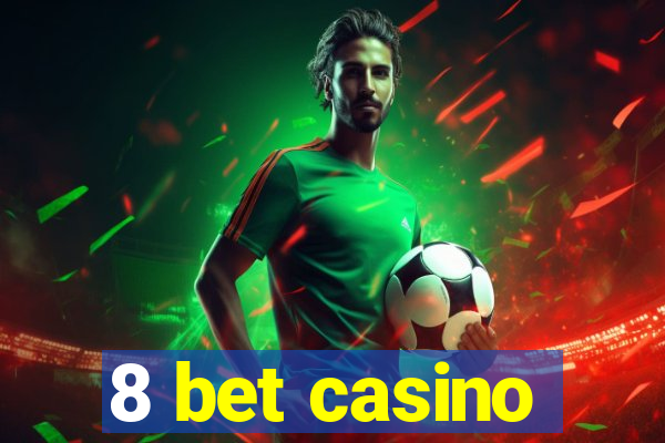 8 bet casino