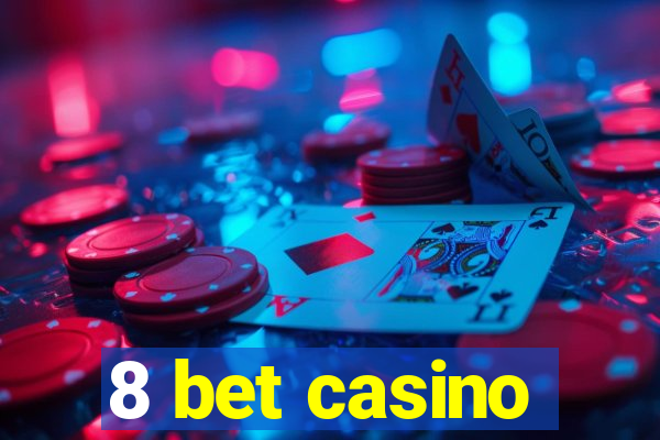 8 bet casino