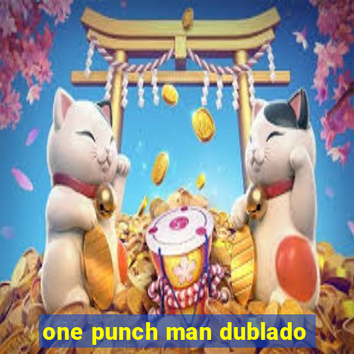 one punch man dublado