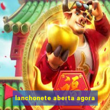 lanchonete aberta agora