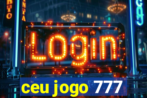 ceu jogo 777