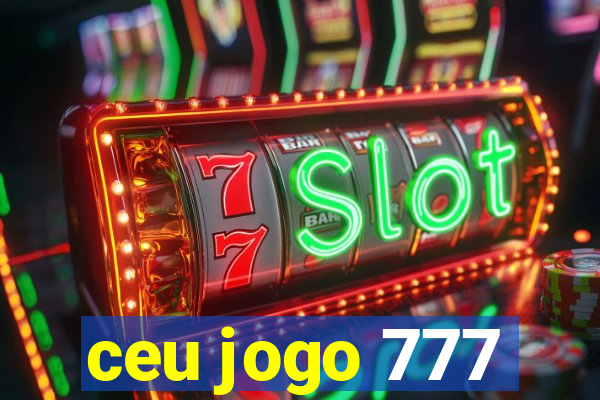 ceu jogo 777