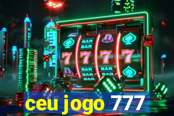 ceu jogo 777