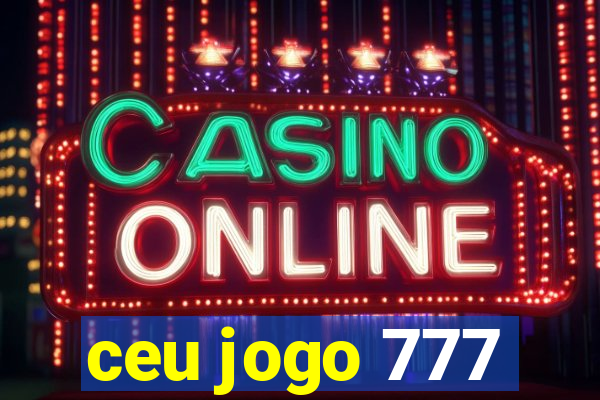 ceu jogo 777