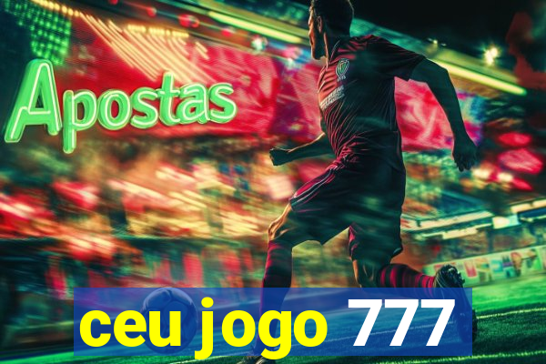 ceu jogo 777