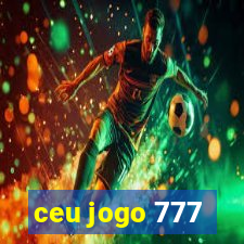 ceu jogo 777