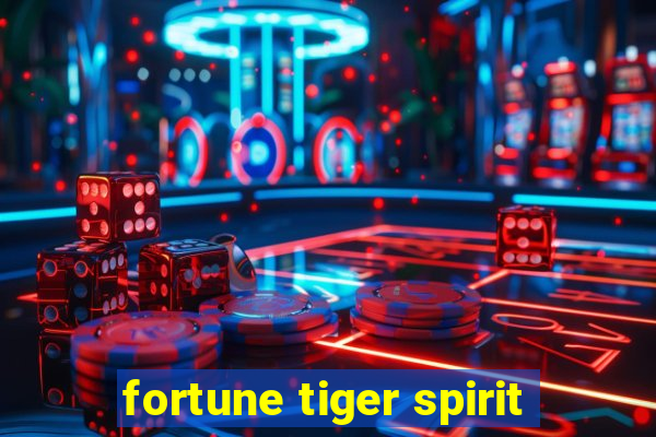 fortune tiger spirit