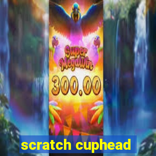 scratch cuphead