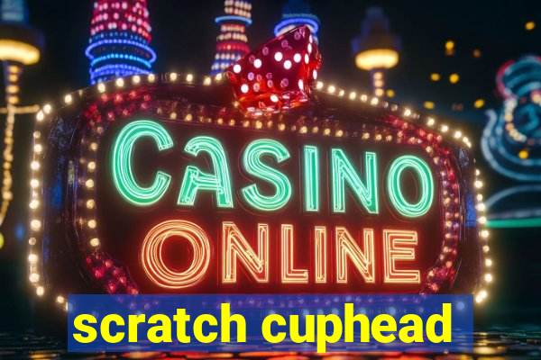 scratch cuphead