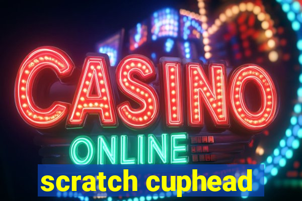 scratch cuphead