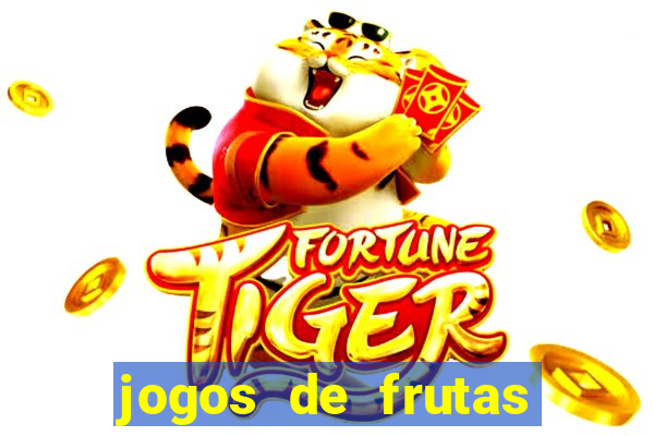 jogos de frutas para ganhar dinheiro