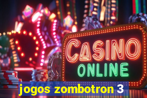 jogos zombotron 3