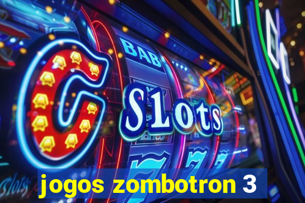 jogos zombotron 3