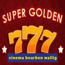 cinema bourbon wallig