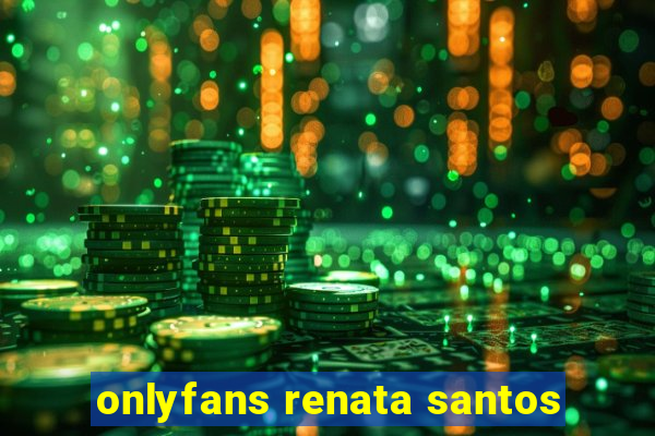 onlyfans renata santos