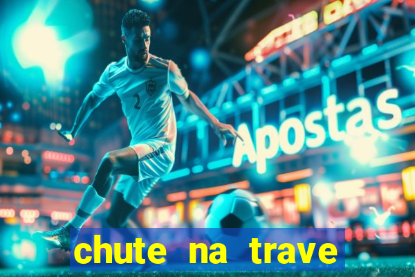 chute na trave conta como chute ao gol na betano