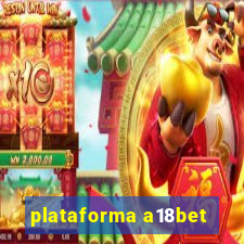 plataforma a18bet