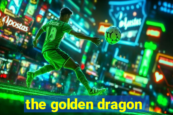 the golden dragon