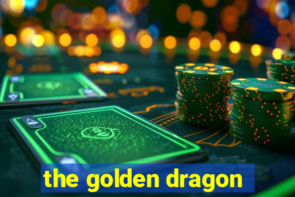 the golden dragon