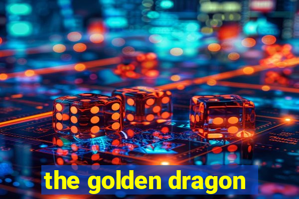 the golden dragon