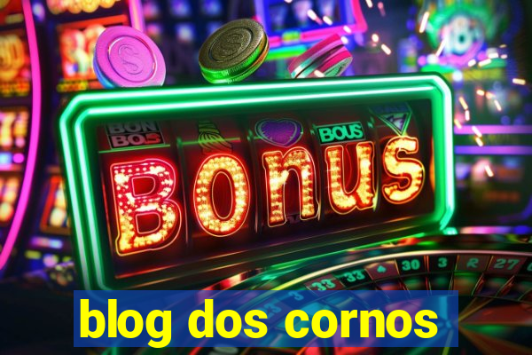 blog dos cornos