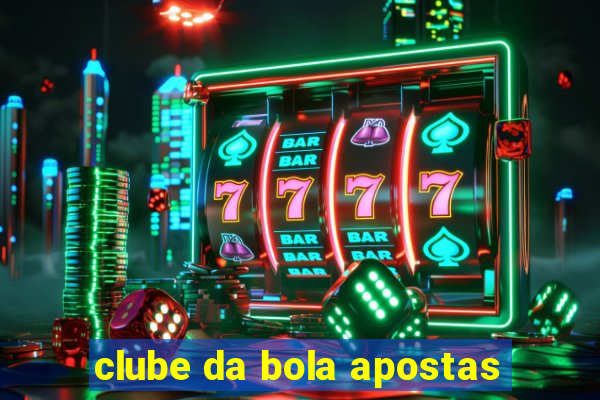 clube da bola apostas