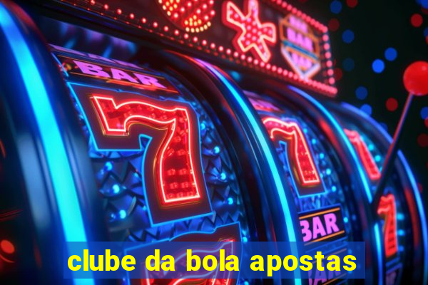 clube da bola apostas