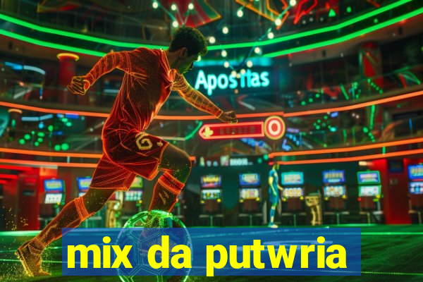 mix da putwria