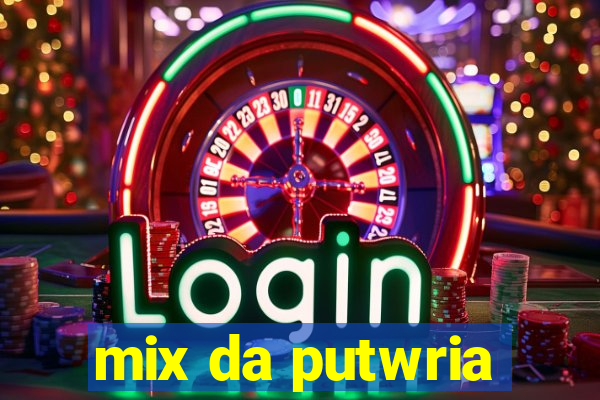 mix da putwria