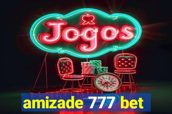 amizade 777 bet