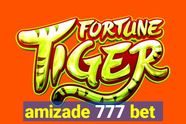 amizade 777 bet