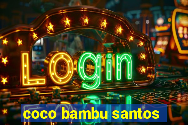 coco bambu santos