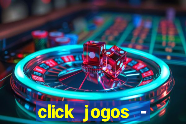 click jogos - ganhar dinheiro