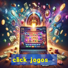 click jogos - ganhar dinheiro