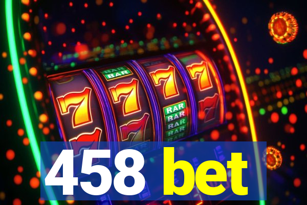 458 bet