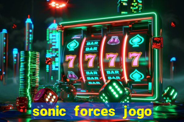 sonic forces jogo de corrida dinheiro infinito