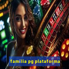 família pg plataforma