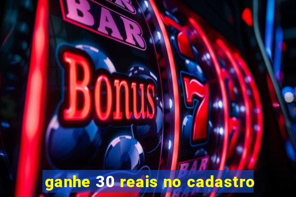 ganhe 30 reais no cadastro