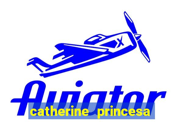 catherine princesa de gales