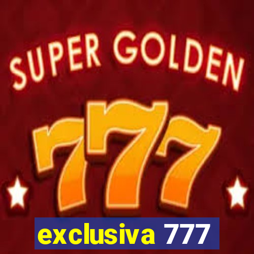 exclusiva 777