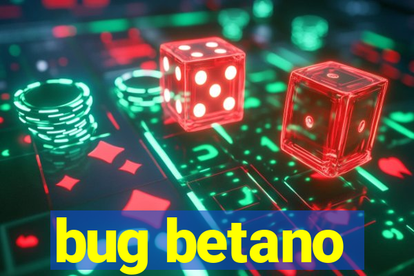 bug betano