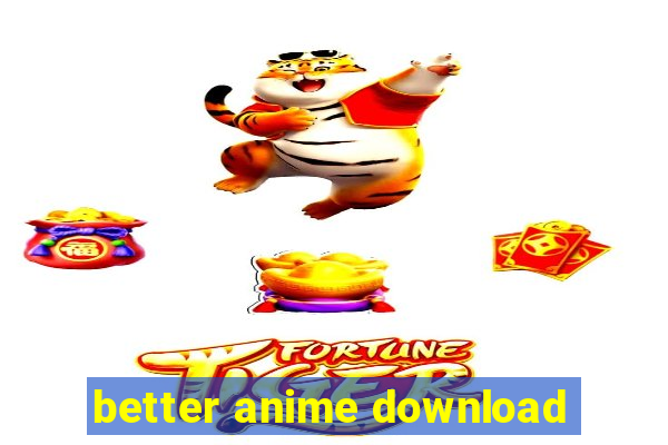 better anime download