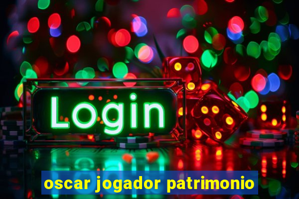 oscar jogador patrimonio