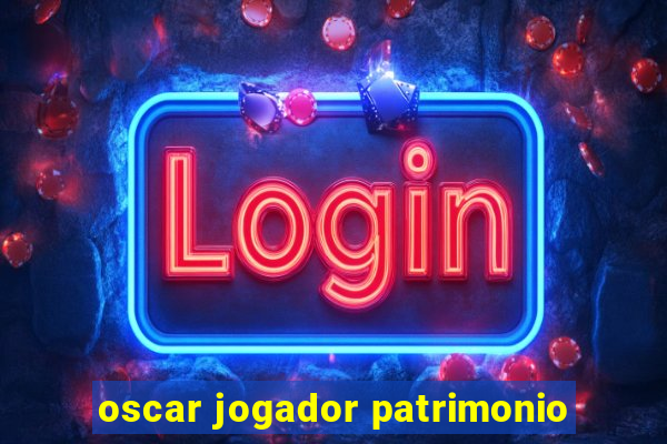 oscar jogador patrimonio