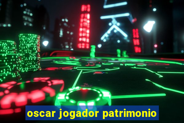 oscar jogador patrimonio