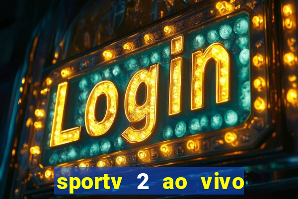 sportv 2 ao vivo mega canais